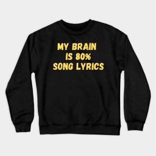 My Brain is 80% Song Lyrics Crewneck Sweatshirt